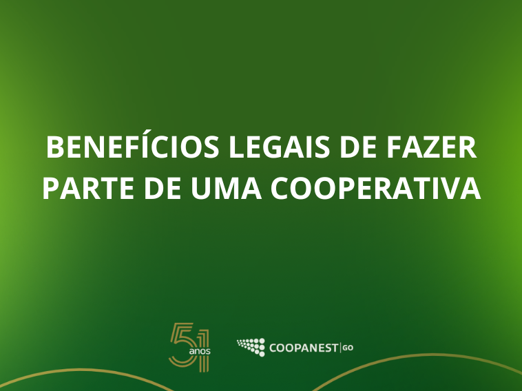 BENEFÍCIOS LEGAIS DE FAZER PARTE DE UMA COOPERATIVA