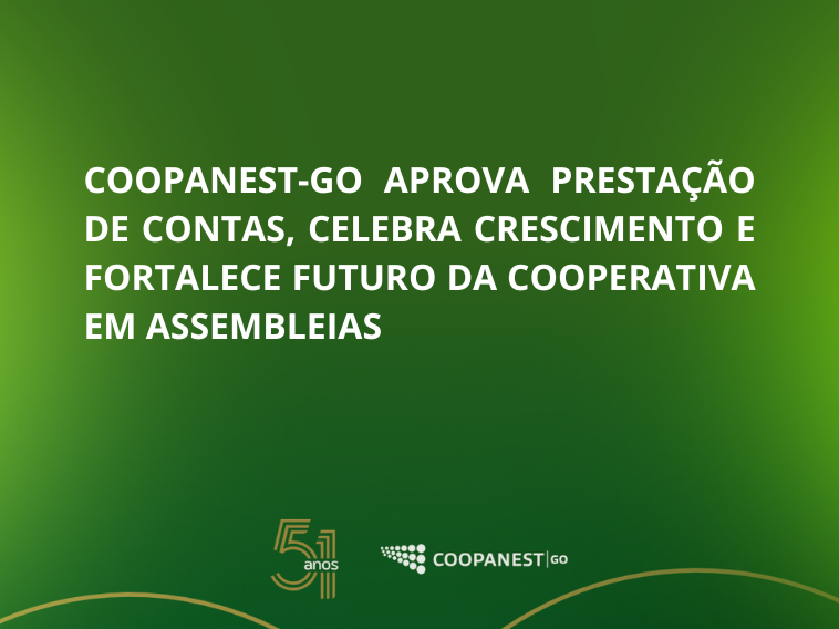 COOPANEST-GO APROVA PRESTAÇÃO DE CONTAS, CELEBRA CRESCIMENTO E FORTALECE FUTURO DA COOPERATIVA EM ASSEMBLEIAS
