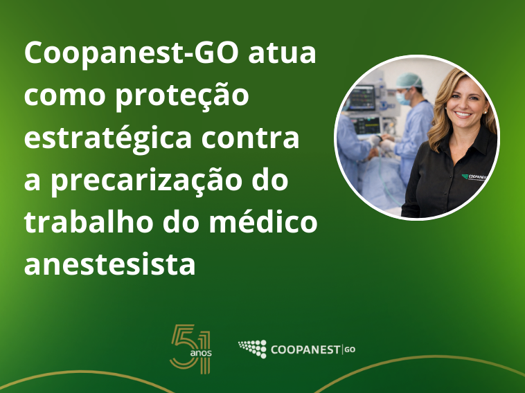 COOPANEST-GO ATUA COMO PROTEÇÃO ESTRATÉGICA CONTRA A PRECARIZAÇÃO DO TRABALHO DO MÉDICO ANESTESISTA