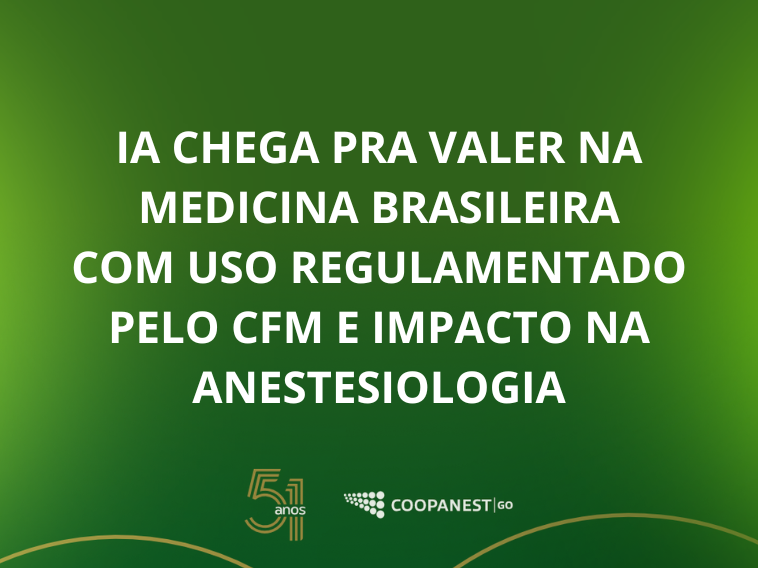 IA CHEGA PRA VALER NA MEDICINA BRASILEIRA COM USO REGULAMENTADO PELO CFM E IMPACTO NA ANESTESIOLOGIA
